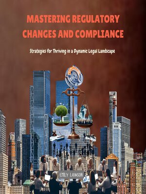 cover image of Mastering Regulatory Changes and Compliance